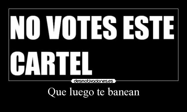 Que luego te banean - 