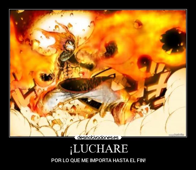 ¡LUCHARE - POR LO QUE ME IMPORTA HASTA EL FIN!