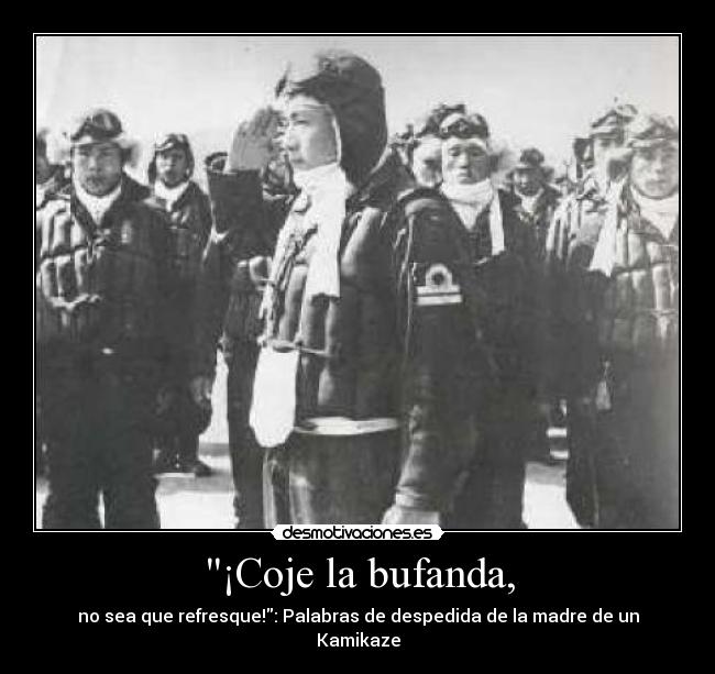 ¡Coje la bufanda, - no sea que refresque!: Palabras de despedida de la madre de un Kamikaze