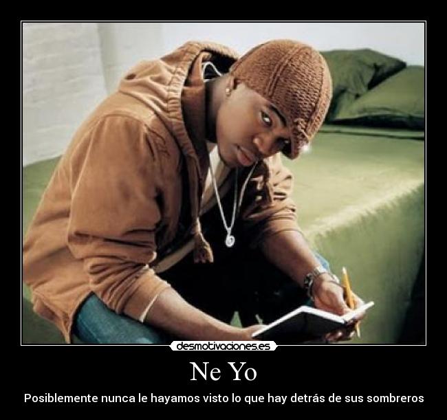 Ne Yo - Posiblemente nunca le hayamos visto lo que hay detrás de sus sombreros
