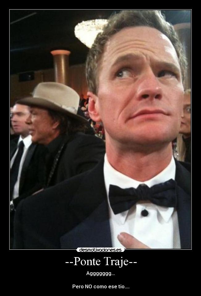 --Ponte Traje-- - Aggggggg...

Pero NO como ese tio....