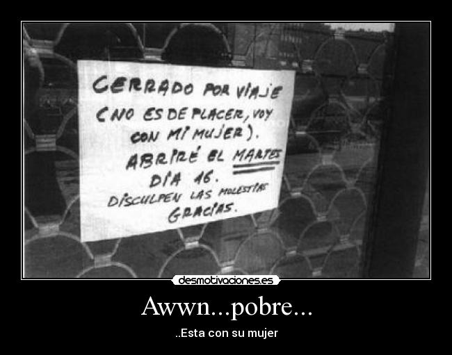 Awwn...pobre... - ..Esta con su mujer