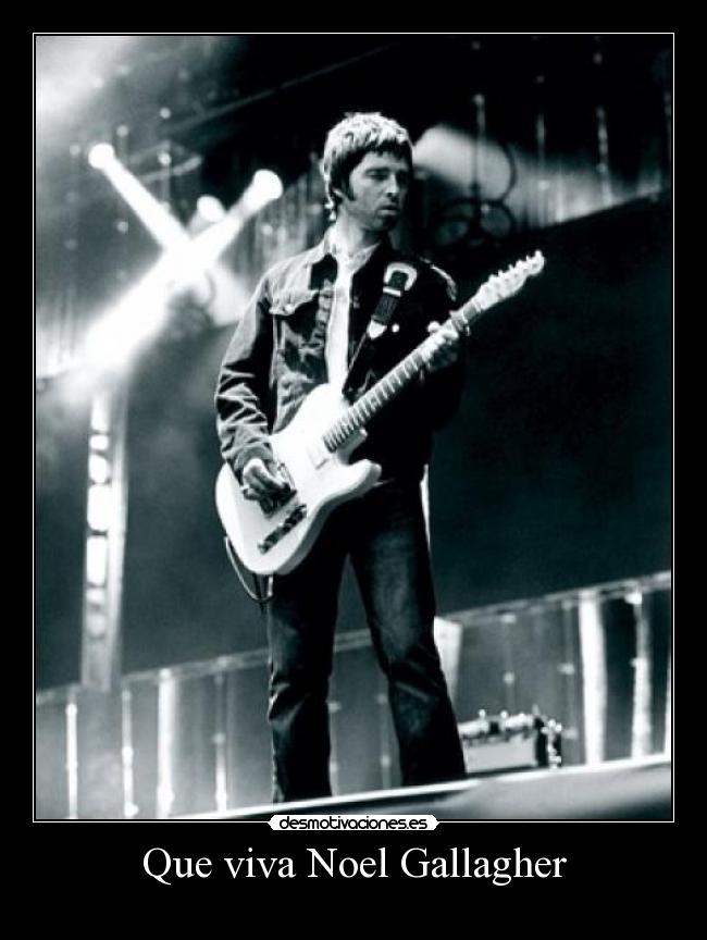 Que viva Noel Gallagher -
