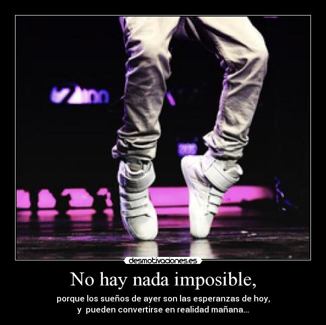 No hay nada imposible, - 