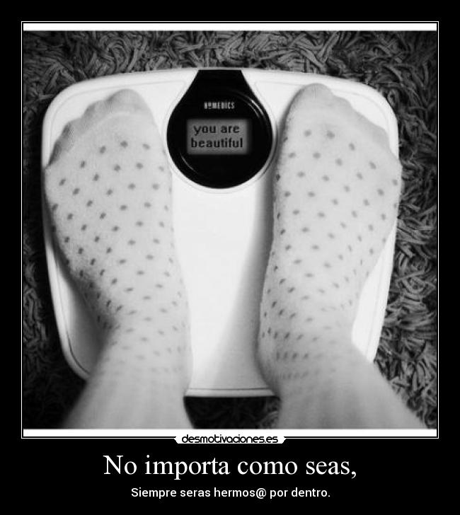 No importa como seas, - 