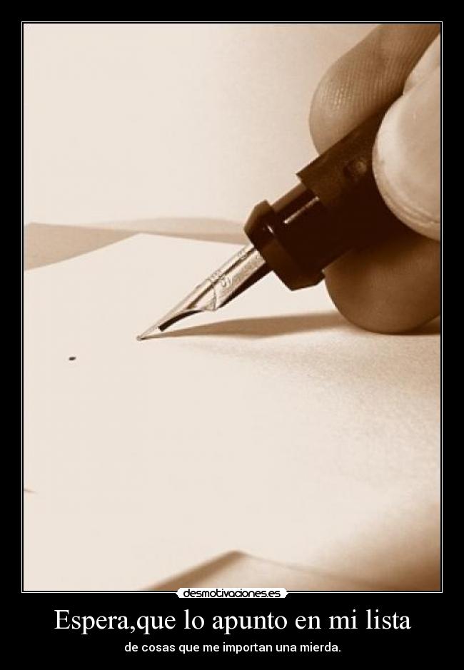 Espera,que lo apunto en mi lista -