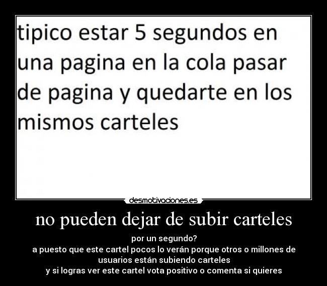 no pueden dejar de subir carteles -