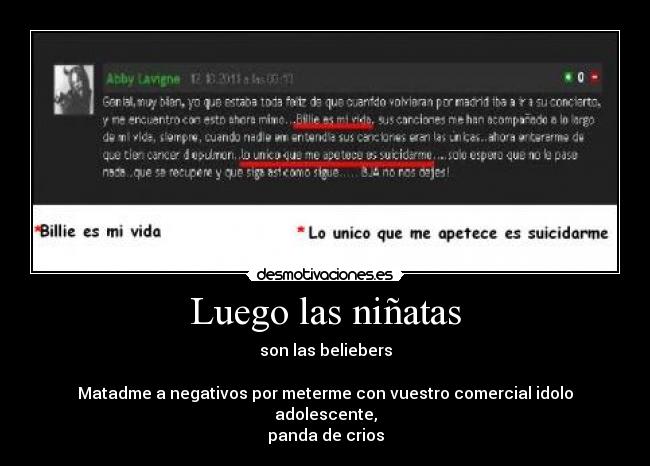 Luego las niñatas - son las beliebers

Matadme a negativos por meterme con vuestro comercial idolo adolescente,
panda de crios