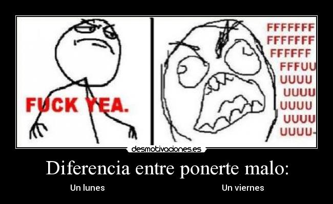 Diferencia entre ponerte malo: - Un lunes Un viernes