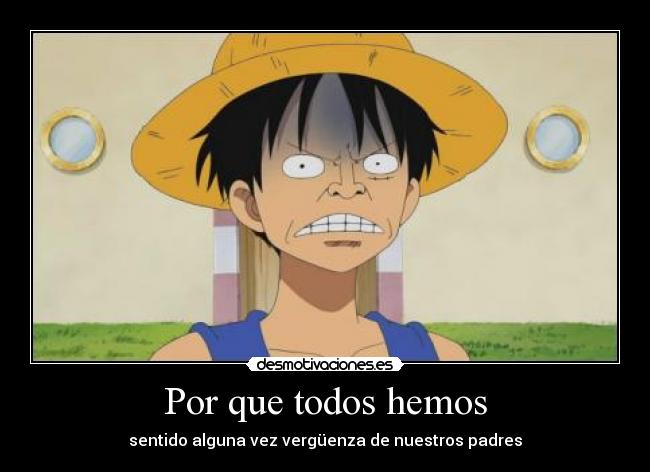 Por que todos hemos - sentido alguna vez vergüenza de nuestros padres