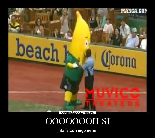 OOOOOOOH SI - ¡Baila conmigo nene!