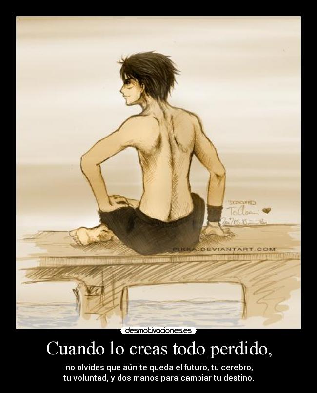 Cuando lo creas todo perdido, -