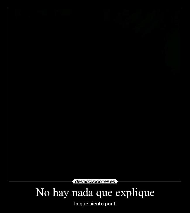 No hay nada que explique - 