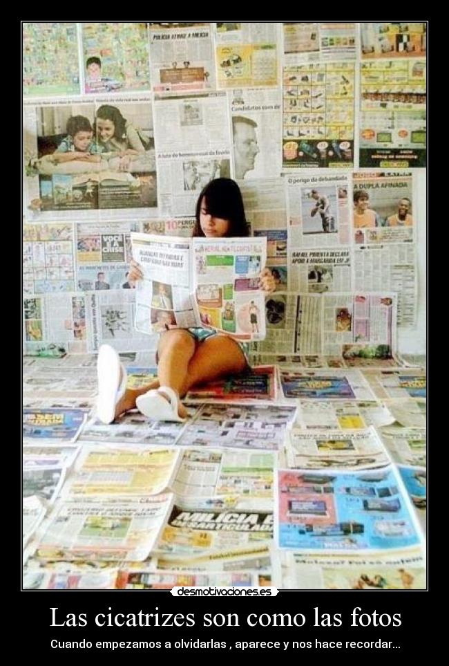 Las cicatrizes son como las fotos - Cuando empezamos a olvidarlas , aparece y nos hace recordar...