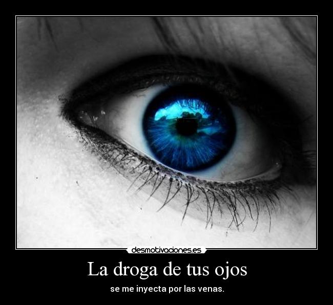La droga de tus ojos -