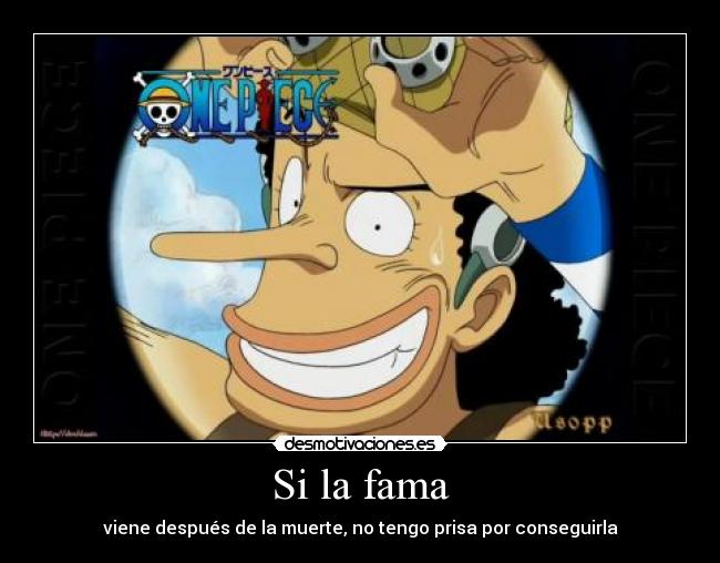 Si la fama - viene después de la muerte, no tengo prisa por conseguirla