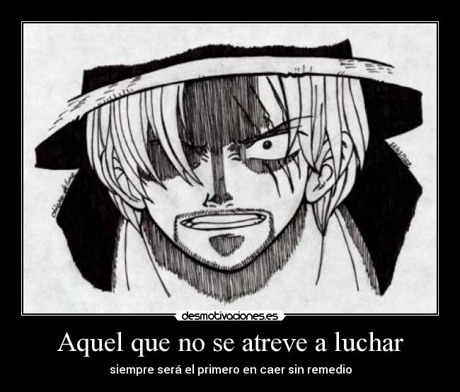 Aquel que no se atreve a luchar - 