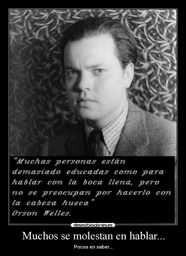 Muchos se molestan en hablar... -