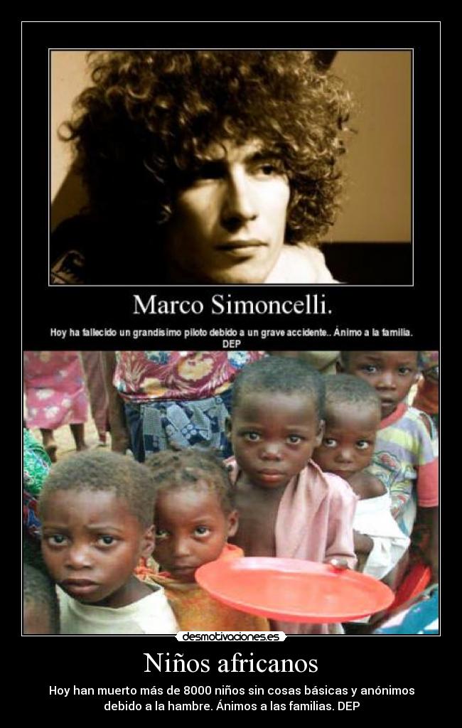 Niños africanos - Hoy han muerto más de 8000 niños sin cosas básicas y anónimos
debido a la hambre. Ánimos a las familias. DEP