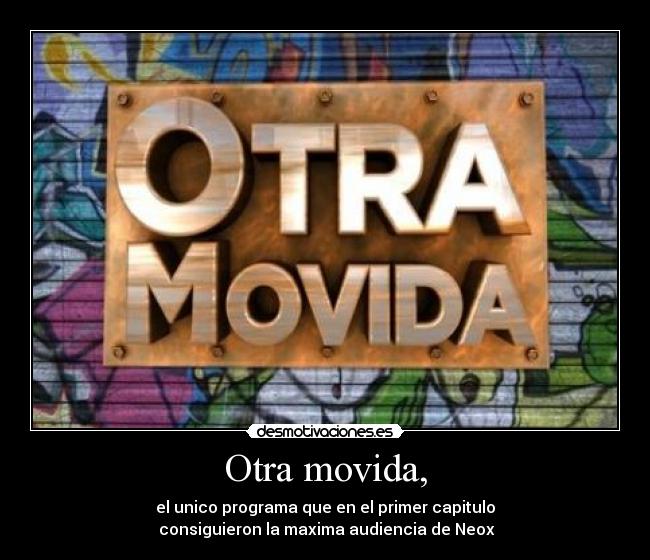 Otra movida, - 