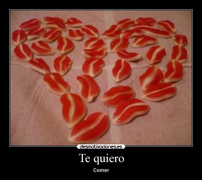 Te quiero - Comer