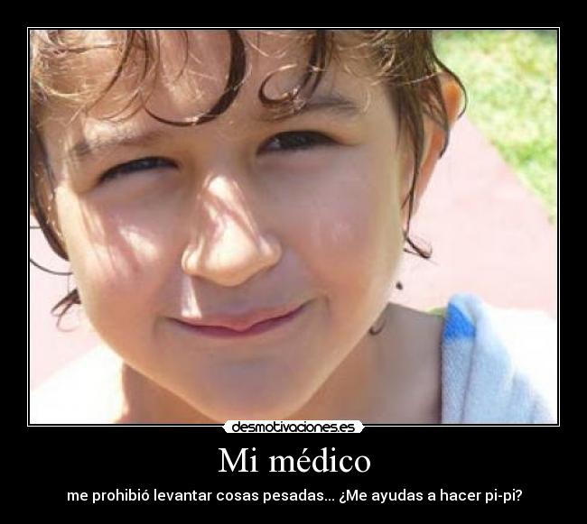 Mi médico - me prohibió levantar cosas pesadas... ¿Me ayudas a hacer pi-pi?