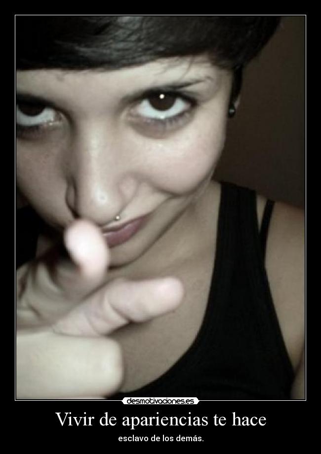 Vivir de apariencias te hace - 