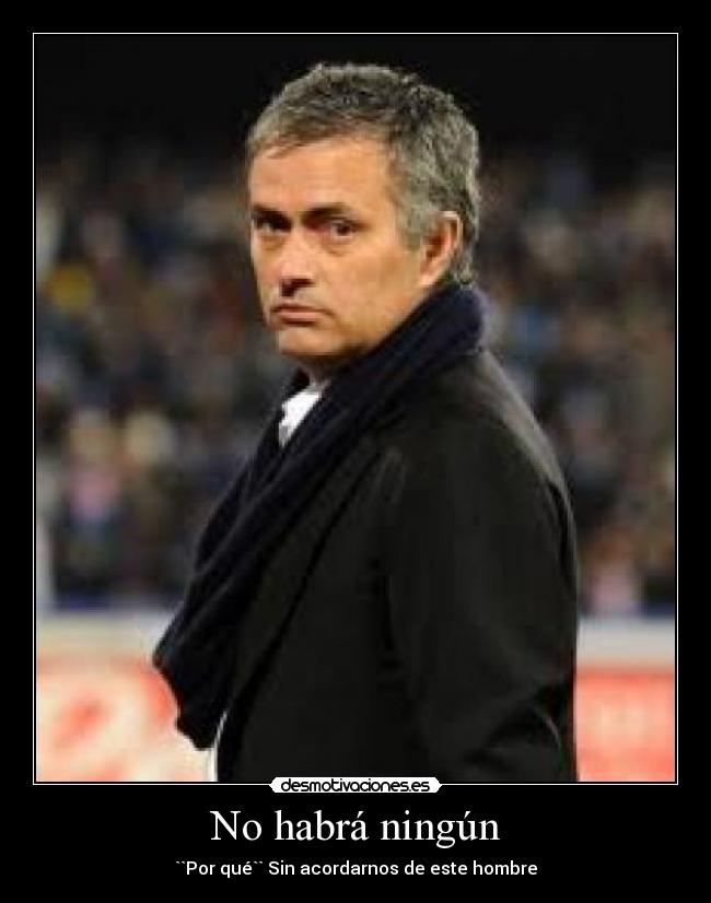 No habrá ningún - ``Por qué`` Sin acordarnos de este hombre