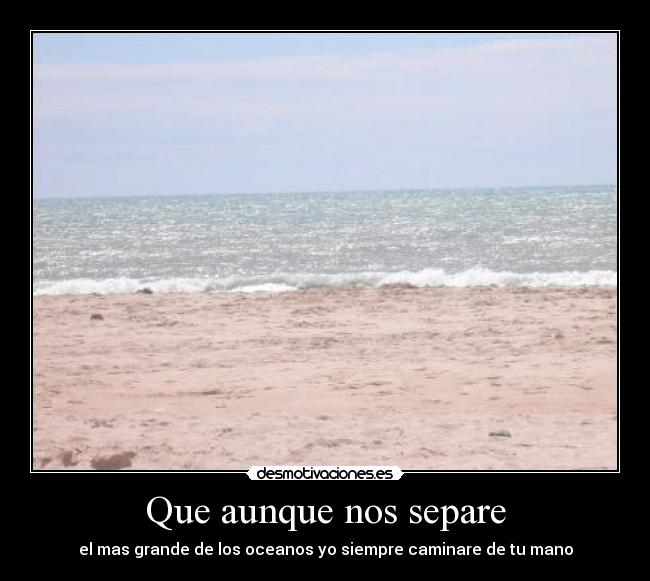 Que aunque nos separe -
