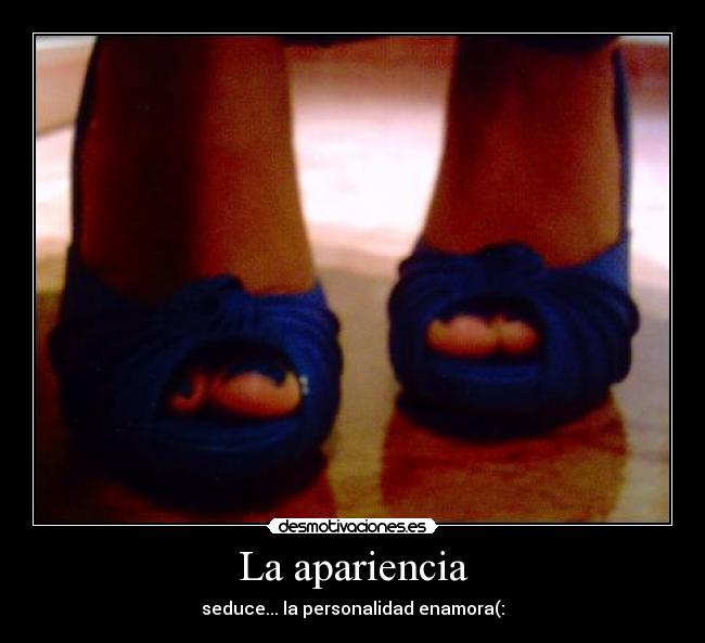 La apariencia - seduce... la personalidad enamora(: