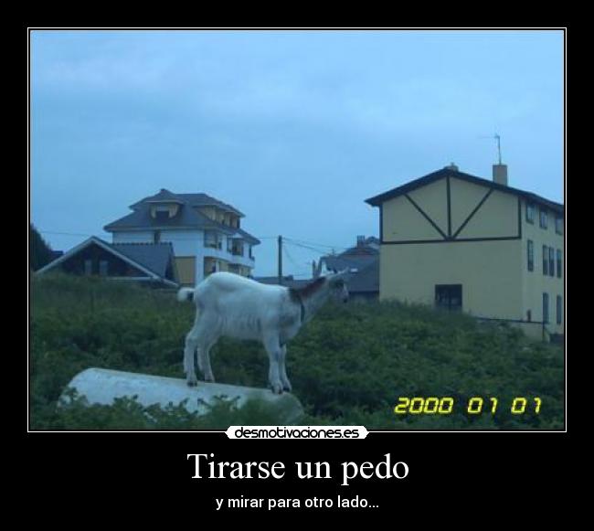 Tirarse un pedo - y mirar para otro lado...