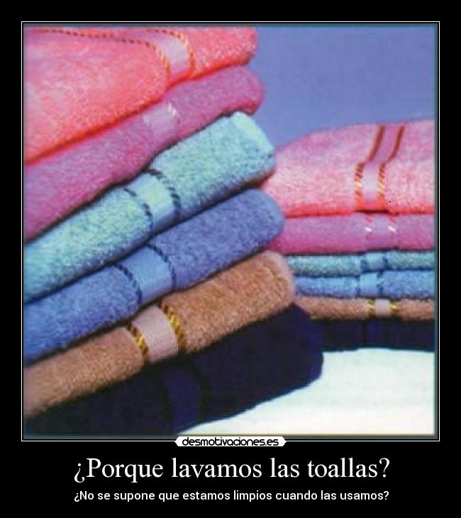¿Porque lavamos las toallas? -