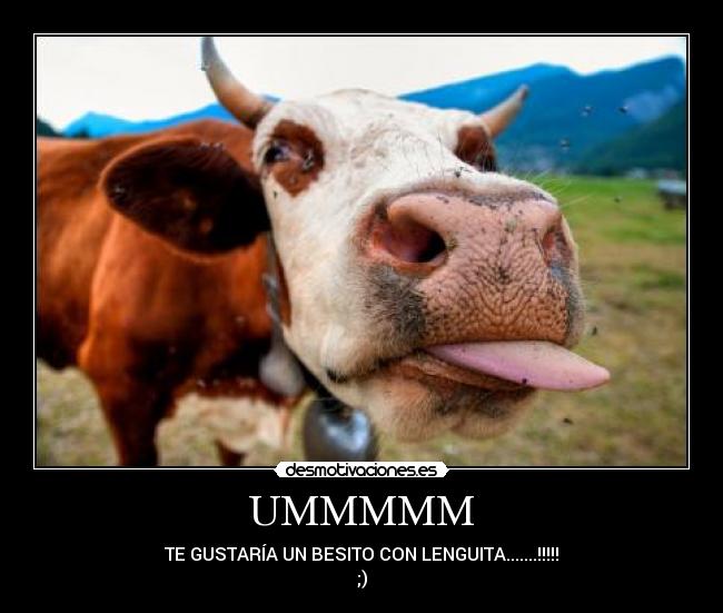 UMMMMM - TE GUSTARÍA UN BESITO CON LENGUITA.......!!!!!
;)