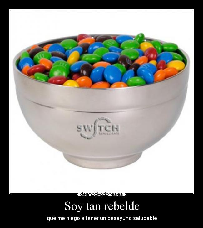 Soy tan rebelde - que me niego a tener un desayuno saludable