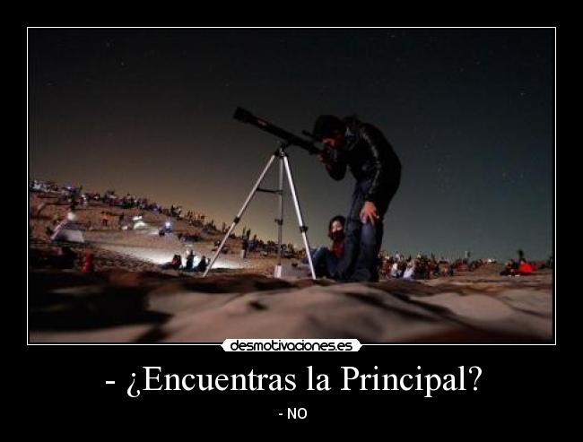 - ¿Encuentras la Principal? - - NO