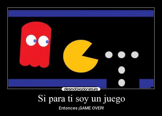 Si para ti soy un juego - 