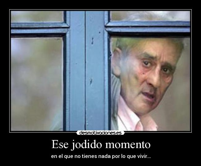 Ese jodido momento -