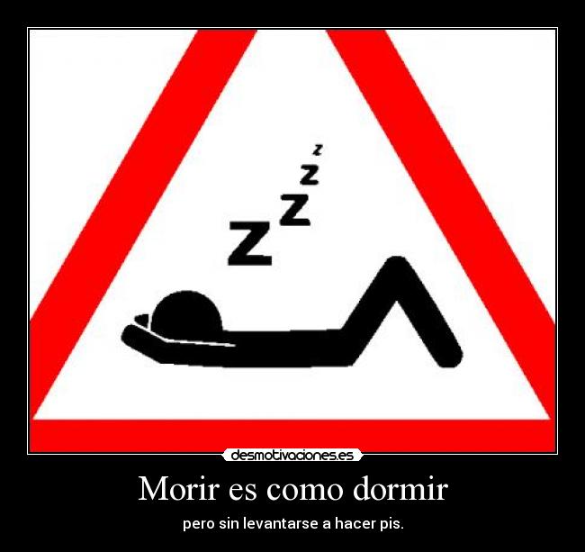 Morir es como dormir -