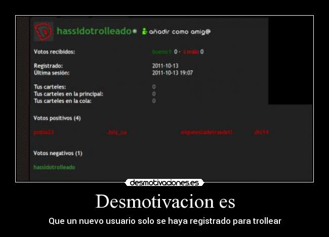 Desmotivacion es - Que un nuevo usuario solo se haya registrado para trollear