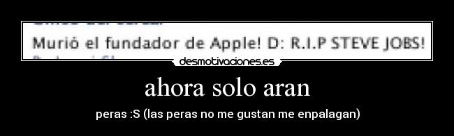 ahora solo aran - peras :S (las peras no me gustan me enpalagan)