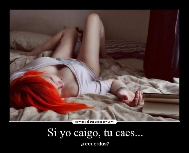 Si yo caigo, tu caes... - ¿recuerdas?
