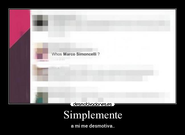 Simplemente - a mi me desmotiva..