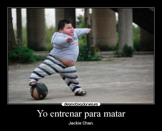 Yo entrenar para matar - Jackie Chan.