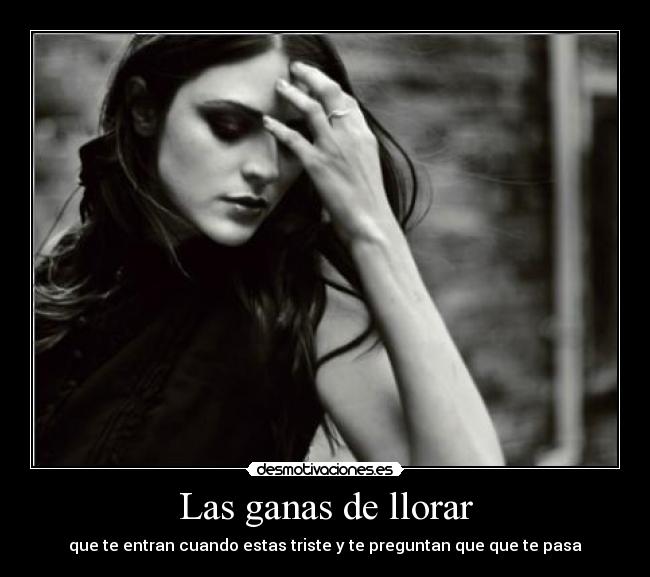 Las ganas de llorar - 