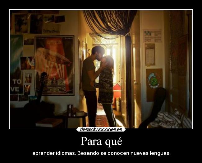 Para qué - aprender idiomas. Besando se conocen nuevas lenguas.