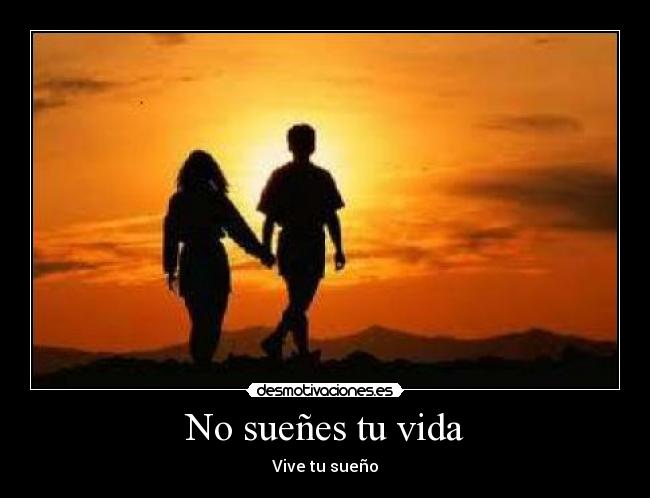 No sueñes tu vida -