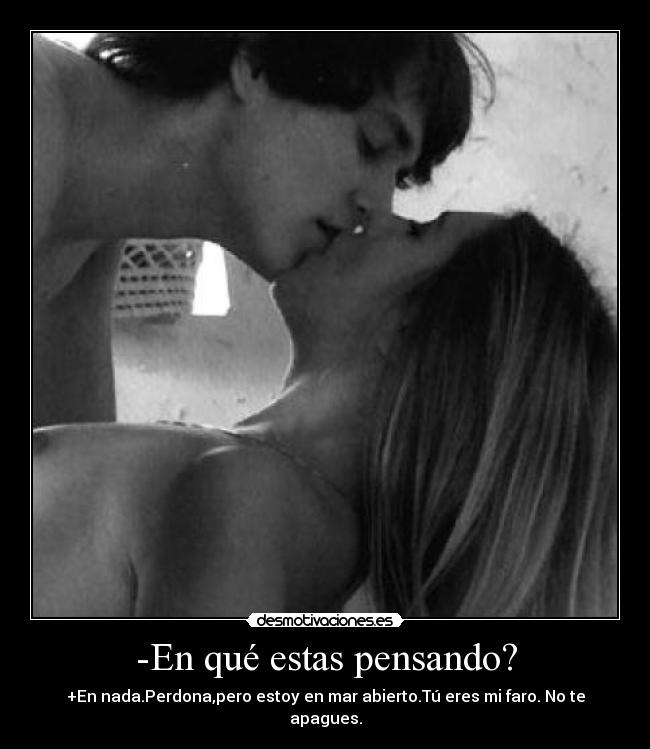 -En qué estas pensando? -