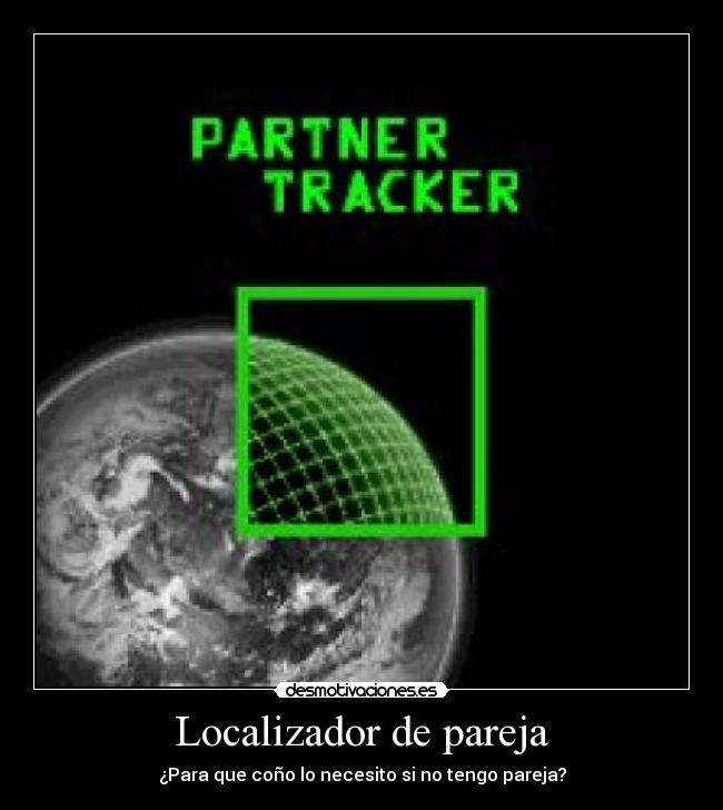 Localizador de pareja - ¿Para que coño lo necesito si no tengo pareja?