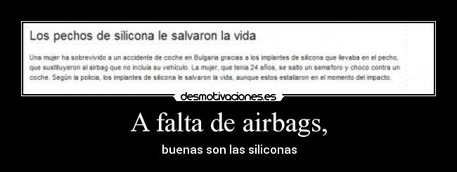 A falta de airbags, - buenas son las siliconas