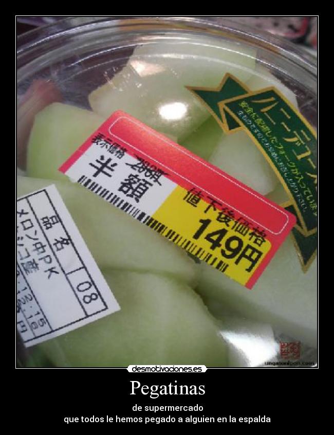 Pegatinas - de supermercado
que todos le hemos pegado a alguien en la espalda